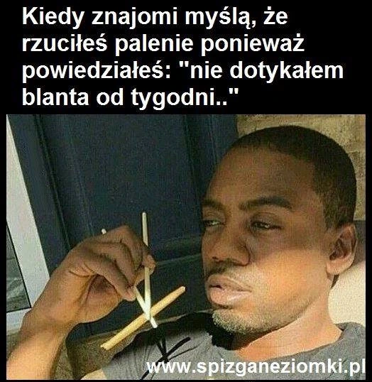 Nie dotykałem blanta