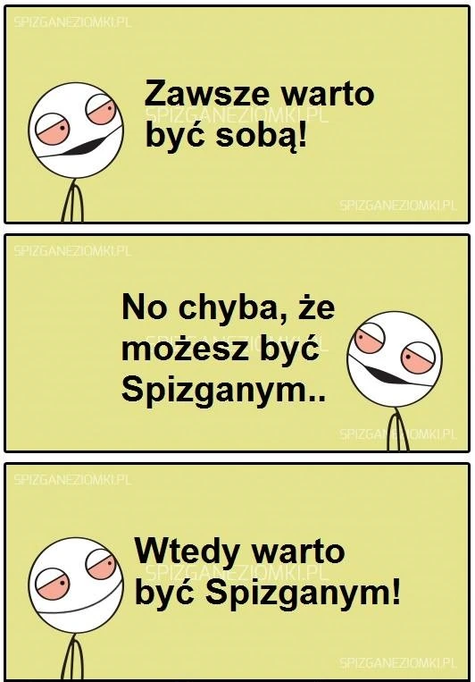 Warto być Spizganym