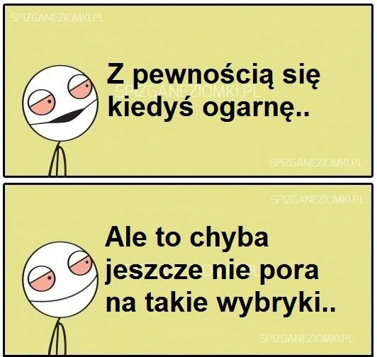 Kiedyś się ogarnę