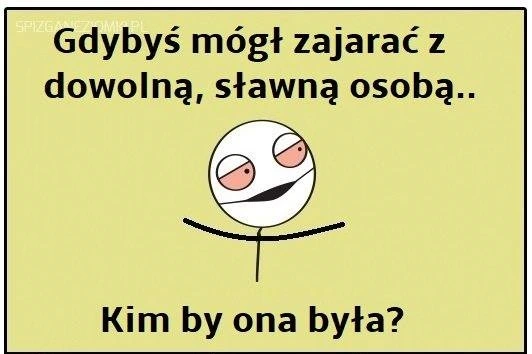 Z kim się zjaramy?