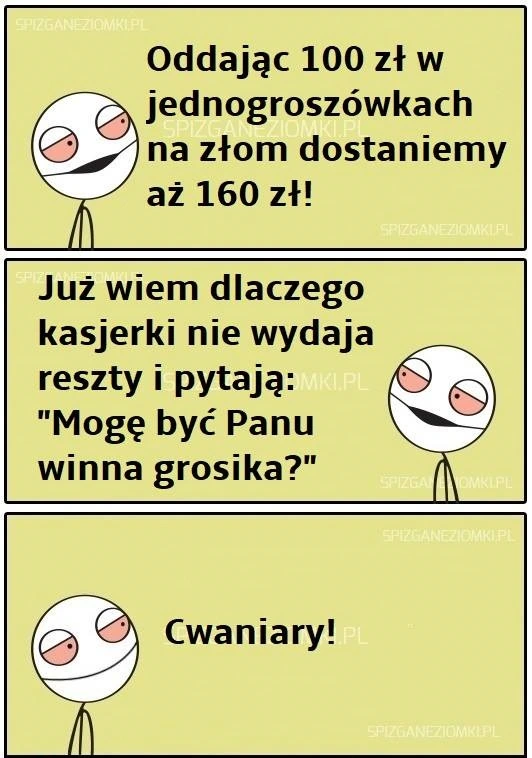 Mogę być winna grosika?