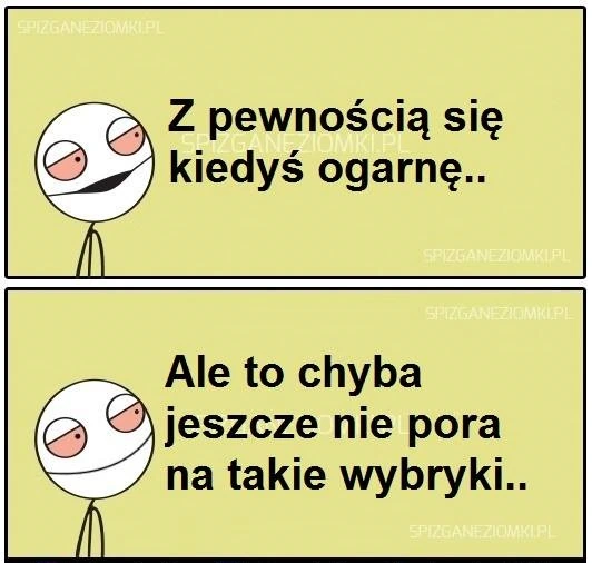Kiedyś się ogarnę