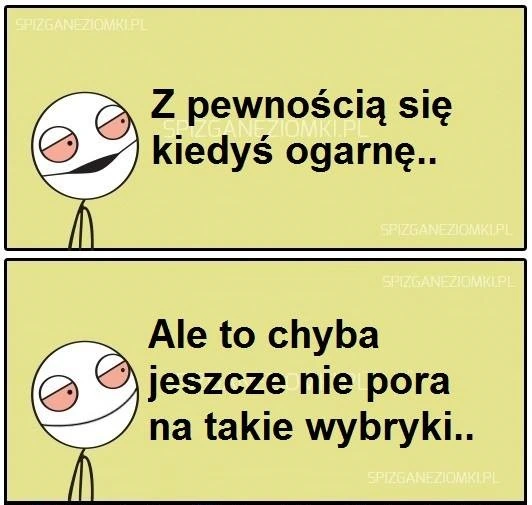 Kiedyś się ogarnę