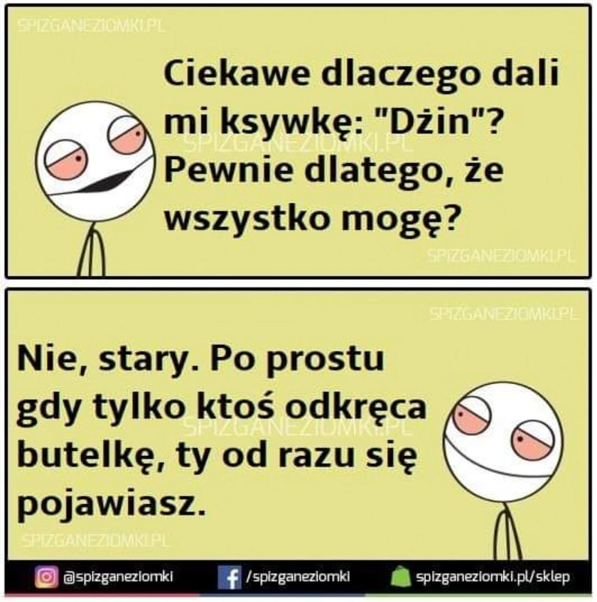 Nie dlatego, że wszystko możesz, tylko dlatego, że pojawiasz się po otwarciu butelki.